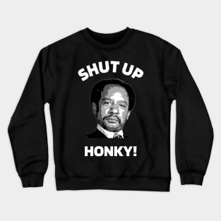 Shut Up Honky The Jeffersons Tv Crewneck Sweatshirt